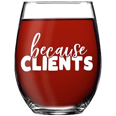 Imagem de Because Clients Copo de vinho engraçado presente para cabeleireiros, advogados, corretores de imóveis, cabeleireiros - 590 ml