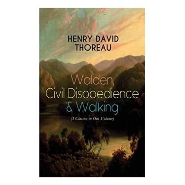 Imagem de Walden, Civil Disobedience & Walking (3 Classics in One Volume): Three Most Important Works of Thoreau, Including Author's Biography