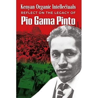 Imagem de Kenyan Organic Intellectuals Reflections on the Legacy of Pio Gama Pinto