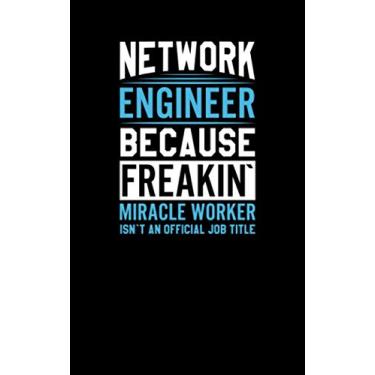 Imagem de Network Engineer Miracle Worker: Fun and Nerdy notepad, show your humorous side, hacker/network/sysadmin/geeky pocket size notepad