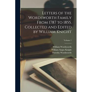 Imagem de Letters of the Wordsworth Family From 1787 to 1855. Collected and Edited by William Knight; Volume 1
