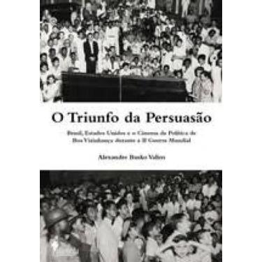 Imagem de Triunfo Da Persuasão,O: Brasil, Estados Unidos E O Cinema Da Política