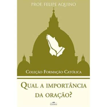 Imagem de Qual a importância da oração ( Felipe Aquino ) - Cléofas