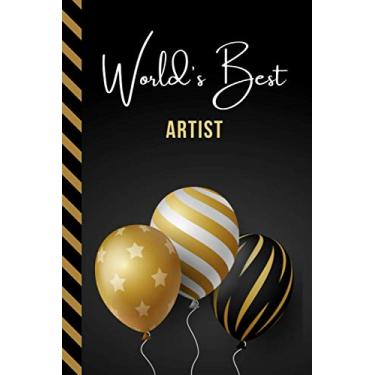 Imagem de World's Best Artist: Greeting Card and Journal Gift All-In-One Great Book! / Small Lined Composition Notebook/Birthday - Christmas - Retirement ... Friend or Family/Black Gold Balloons