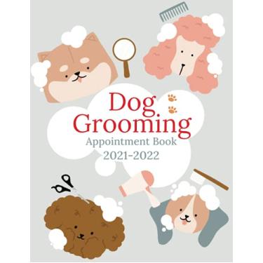 Imagem de Agenda de consulta de cuidados com cães 2021-2022: planejador semanal e diário para para tosador de animais de estimação/barbeiro/calendário 2021-2022, detalhes de contato do cliente e anotações... das 8h às 21h com horários de 30 minutos