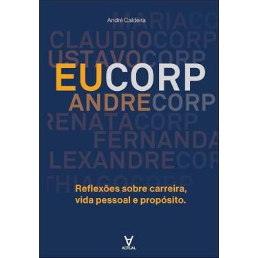 Imagem de Eucorp - Reflexões Sobre Carreira, Vida Pessoal E Propósito - ACTUAL E