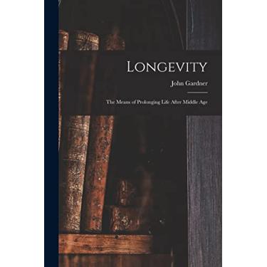 Imagem de Longevity: the Means of Prolonging Life After Middle Age