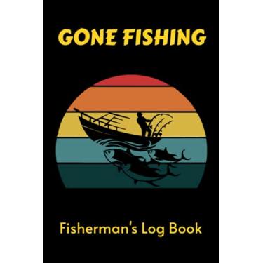 Imagem de GONE FISHING: 6 x 9 inches 200 pages Fishing Log Pocket Book Journal For Fishermen, Fishing Enthusiasts, Dad, Grandpa, Adults, Men, Women, Teens, Kids