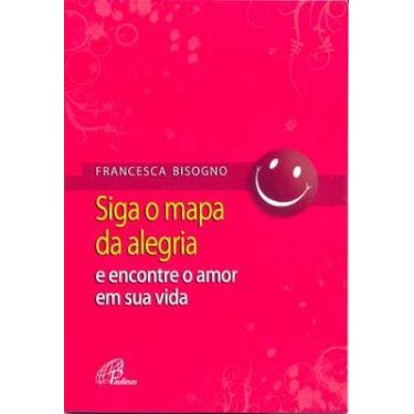 Imagem de Livro - Siga o mapa da alegria e encontre o amor em sua vida