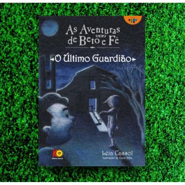Imagem de As Aventuras de Beto E Fê- O Último Guardião - Léia Cassol
