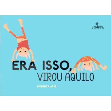 Imagem de Era Isso, Virou Aquilo