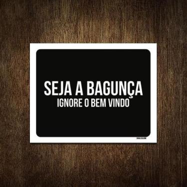 Imagem de Placa Decorativa - Seja A Bagunça Ignore O Bem Vindo 36X46 - Sinalizo.