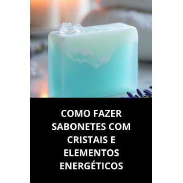 Imagem de Livro Como Fazer Sabonetes com Cristais e Elementos Energéticos - Duke