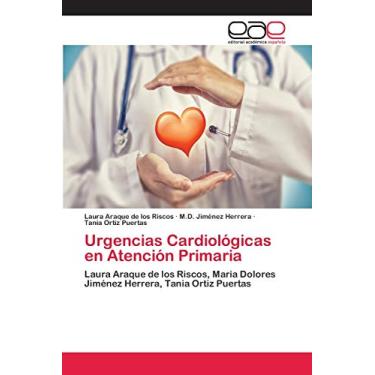 Imagem de Urgencias Cardiológicas en Atención Primaria: Laura Araque de los Riscos, Maria Dolores Jiménez Herrera, Tania Ortiz Puertas