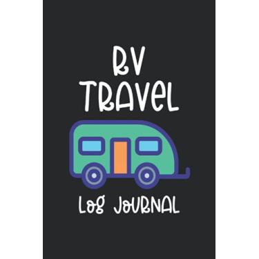 Imagem de RV Travel Log Journal: Camping Log Book for Recording Campground Experience - Keep Track of all Important Details of Each Campsite and Trip with the ... - Keep Your Favorite Photos - RV Cover Design