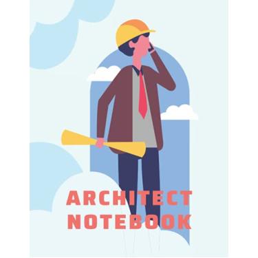 Imagem de Architect notebook: Architect man with blueprints professional Journal drawing and writing - Perfect for Architects, designers and students