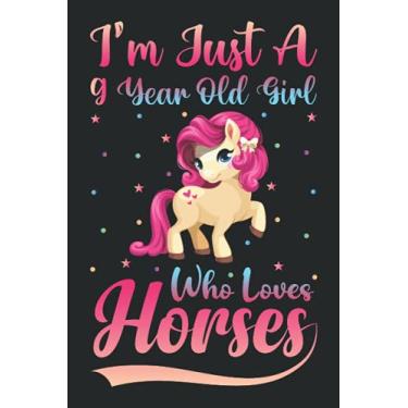 Imagem de Caderno de cavalos: Sou apenas uma menina de 9 anos que ama cavalos caderno para mulheres meninas crianças presente: menina de 9 anos que ama cavalos caderno - caderno de 100 páginas - (15,24 cm x 23 cm)