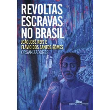 Imagem de Revoltas Escravas No Brasil - Companhia Das Letras