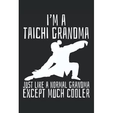 Imagem de I'm A Tai Chi Grandma Just Like A Normal Grandma Except Much Cooler: Ying Yang Notebook |Martial Arts Journal |Taccuino Judo |. Notebook Shaolin |. Regalo del taccuino della nonna tai chi