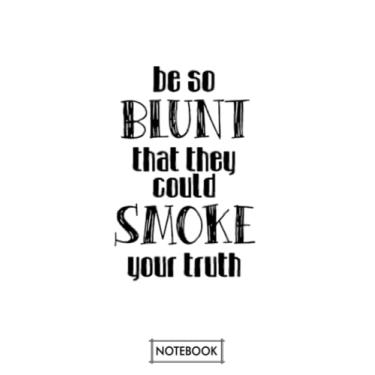 Imagem de Be So Blunt That They Could Smoke Your Truth G92701 Notebook: Matte Finish Cover, Planner, Diary, 6x9 120 Pages, Journal, Lined College Ruled Paper