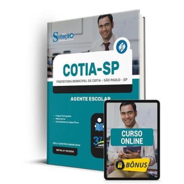 Imagem de Apostila Prefeitura de Cotia - SP 2024 - Agente Escolar - Editora Solu