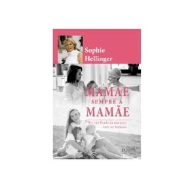 Imagem de Mamãe. Sempre A Mamãe: O Significado Da Mãe Para A Nossa Felicidade Plena