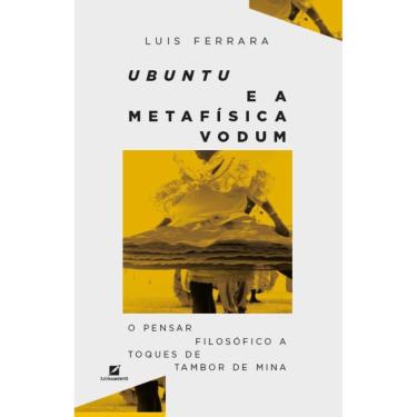 Imagem de Ubuntu e a metafísica Vodum: o pensar filosófico a toques de tambor de mina
