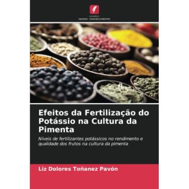 Imagem de Efeitos da Fertilização do Potássio na Cultura da Pimenta: Níveis de fertilizantes potássicos no rendimento e qualidade dos frutos na cultura da pimenta