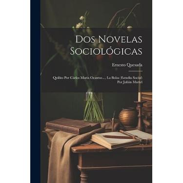 Imagem de Dos Novelas Sociológicas: Quilito Por Cárlos María Ocantos..., La Bolsa (Estudio Social) Por Julián Martel