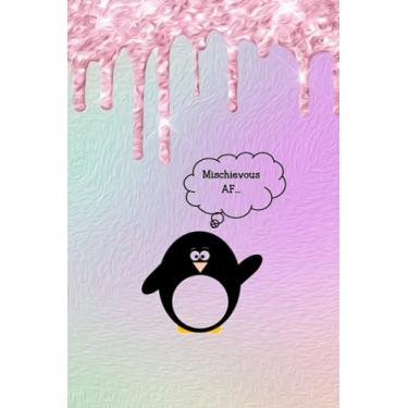 Imagem de Penguin Notebook Journal Mischievous AF: Funny little Naughty Petey the Penguin Series, notebook for writing, lists, thoughts, joke