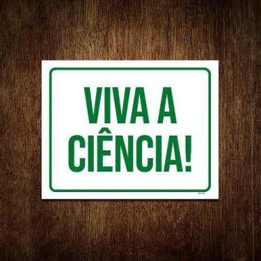 Imagem de Placa Sinalização Verde - Viva A Ciência 36X46 - Sinalizo.Com