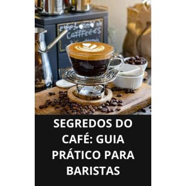 Imagem de Livro Segredos do Café Guia Prático para Baristas