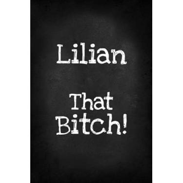 Imagem de Lilian That Bitch!: Funny Bitch Quote, Personalized Journal Gift for Lilian, Lined Notebook with Black Cover, Customized Diary for Unique Names