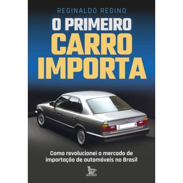 Imagem de O primeiro carro importa: Como revolucionei o mercado de importação de automóveis no Brasil