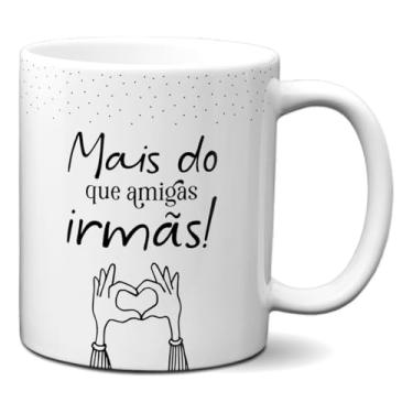 Imagem de Caneca Da Amizade Mais Que Amigas Somos Irmãs Presente (Branca)