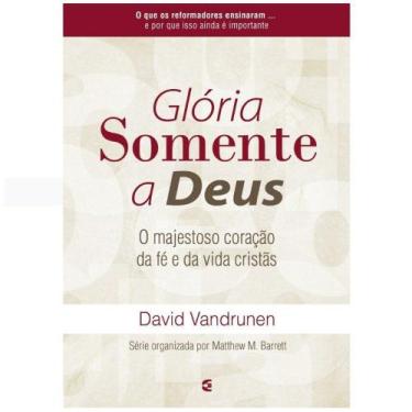 Imagem de Glória Somente a Deus - Matthew Barrett e David VanDrunen - Cultura Cr