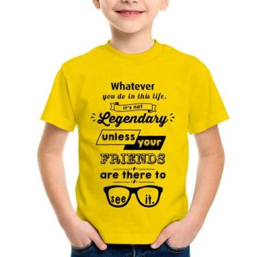 Imagem de Camiseta Infantil It's not legendary without your friends - Foca na Mo