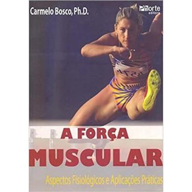 Imagem de Livro A Força Muscular Aspectos Fisiológicos E Aplicações - Phorte