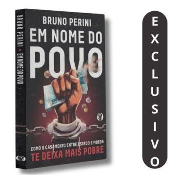 Imagem de Em Nome Do Povo  Bruno Perini  Estado, Moeda E Pobreza  Descubra Por Q
