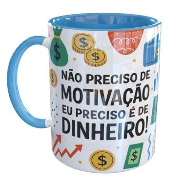 Imagem de Caneca Porcelana Preciso de Dinheiro Motivação - Pense Canecas, Azul C