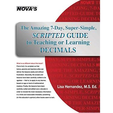 Imagem de The Amazing 7-Day, Super-Simple, Scripted Guide to Teaching or Learning Decimals