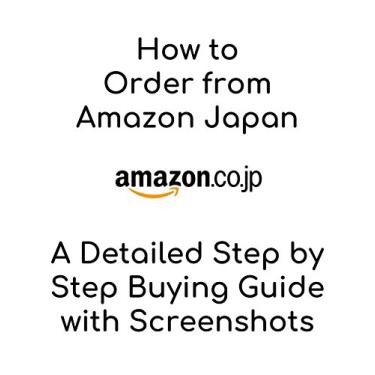 Imagem de How to Order from Amazon Japan: A Detailed Step by Step Buying Guide with Screenshots (English Edition)