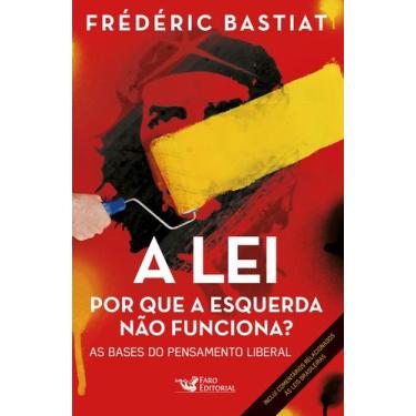 Imagem de Livro - A lei: por que a esquerda não funciona