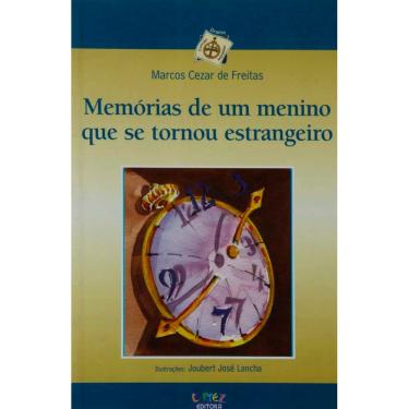 Imagem de Livro - Memórias De Um Menino Que Se Tornou Estrangeiro - Marcos Cezar De Freitas 