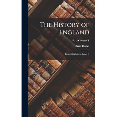 Imagem de The History of England: From Elizabeth to James I.; Volume 1; Pt. D