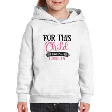 Imagem de Moletom Infantil For This Child We Have Prayed - Foca na Moda, Branco,
