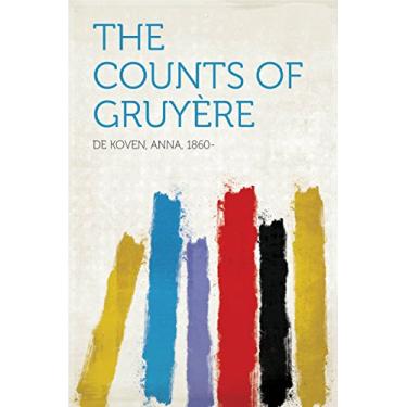 Imagem de The Counts of Gruyère (English Edition)