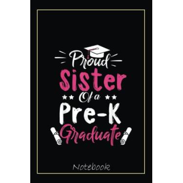 Imagem de Proud Sister Of A Pre K Graduate Graduation Sisters Notebook: Graduation Gift Diary For Notes, Congratulations, Graduate Journal, Gold Graduate Gifts, Graduation Journal, 6x9 college ruled notebook
