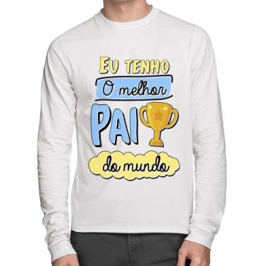 Imagem de Camiseta Algodão Eu tenho o melhor pai do mundo Manga Longa - Foca na 