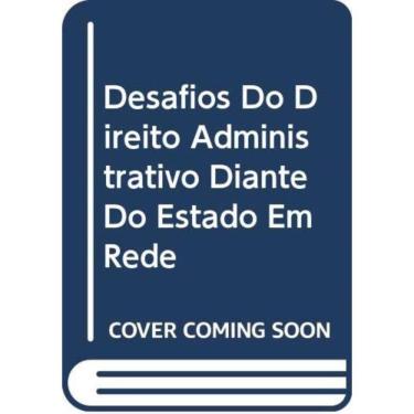 Imagem de Desafios Do Direito Administrativo Diante Do Estado Em Rede - 1